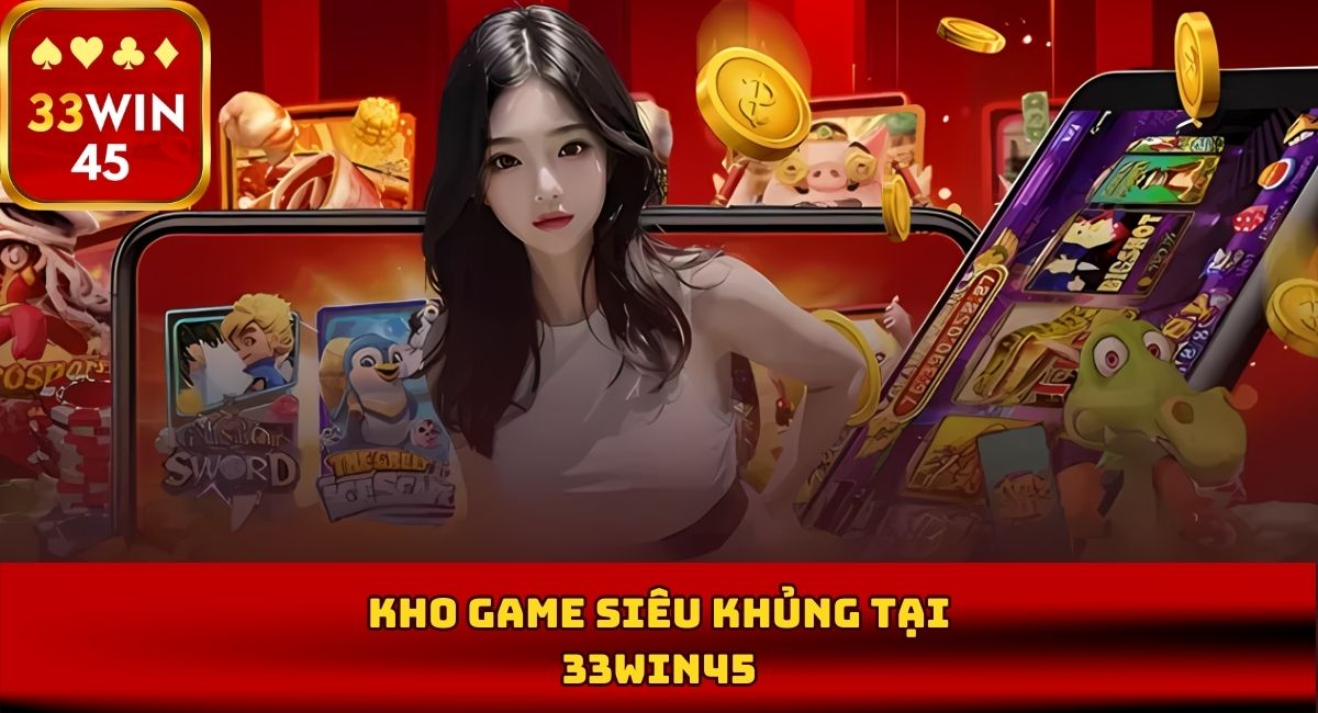 Tải app 33win45 – Trải nghiệm cá cược đỉnh cao ngay trên thiết bị di động